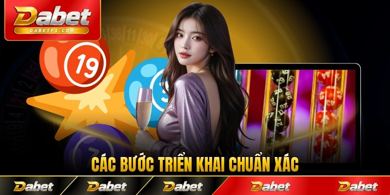 Các bước triển khai chuẩn xác