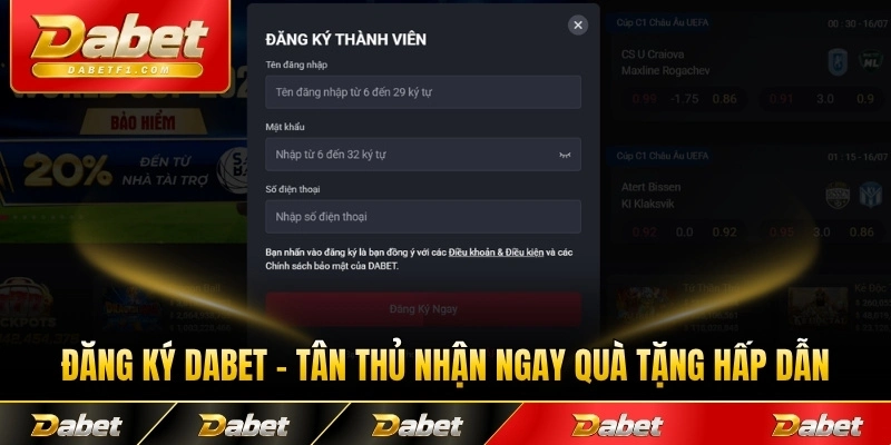 Đăng Ký Dabet - Tân Thủ Nhận Ngay Quà Tặng Hấp Dẫn