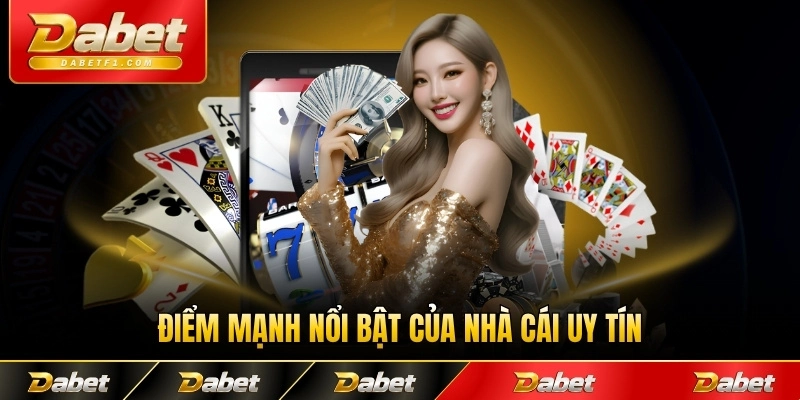 Điểm mạnh nổi bật của nhà cái uy tín trong giới chơi số má