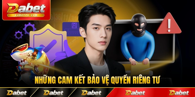 Những cam kết bảo vệ quyền riêng tư Dabet cho thành viên