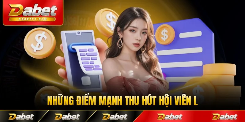 Những điểm mạnh thu hút hội viên lựa chọn tại Dabet