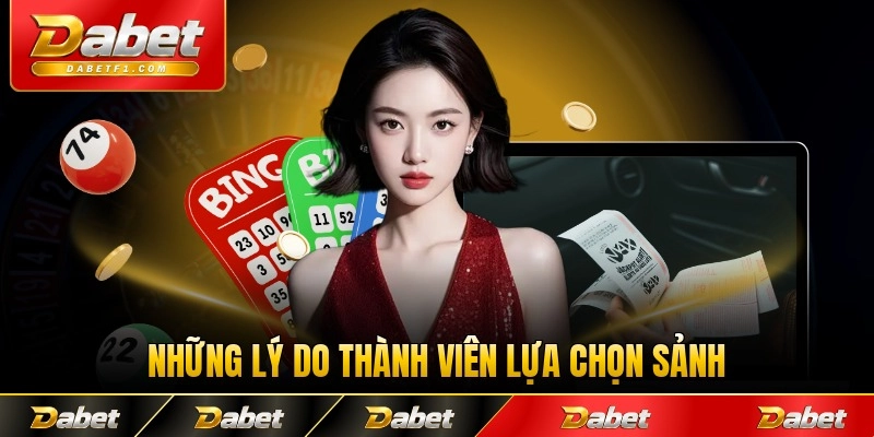 Những lý do thành viên lựa chọn sảnh lô đề Dabet