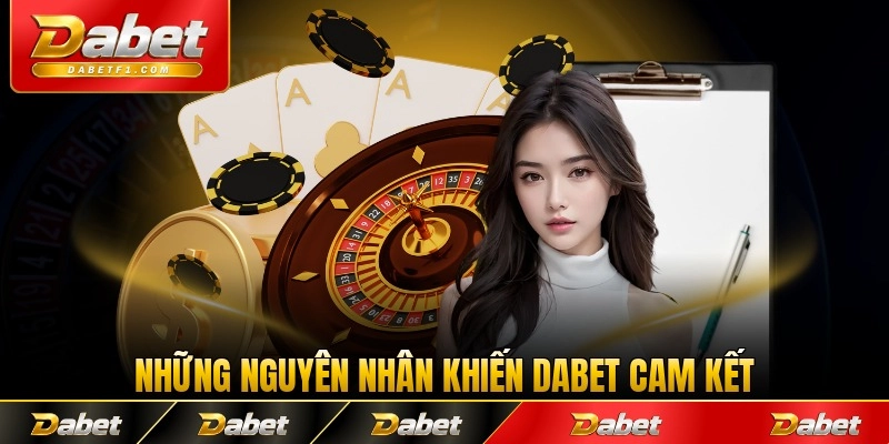 Những nguyên nhân khiến Dabet cam kết hỗ trợ cần thiết