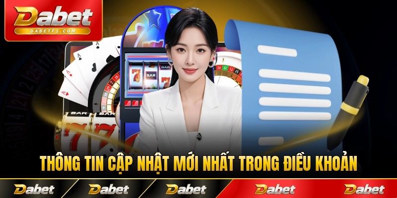 Thông tin cập nhật mới nhất trong điều khoản Dabet
