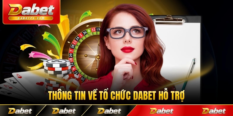 Thông tin về tổ chức Dabet hỗ trợ thành viên