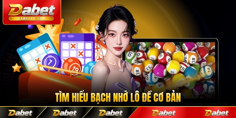 Tìm hiểu bạch nhớ lô đề cơ bản